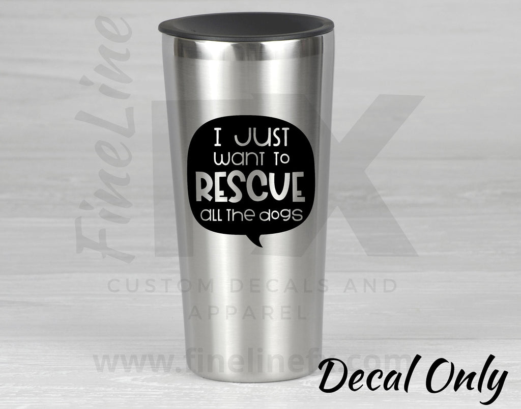 I Just Want To Rescue All The Dogs Speech Bubble Vinyl Decal Sticker - FineLineFX