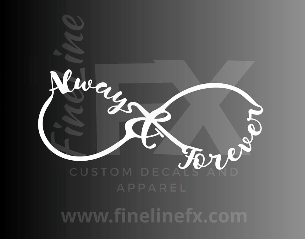 Always And Forever Infinity Symbol Vinyl Decal Sticker - FineLineFX