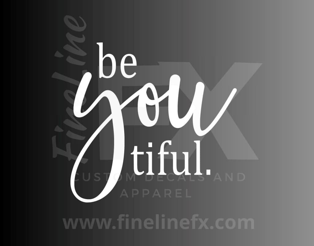 Be You Tiful Inspirational Quote Vinyl Decal Sticker - FineLineFX