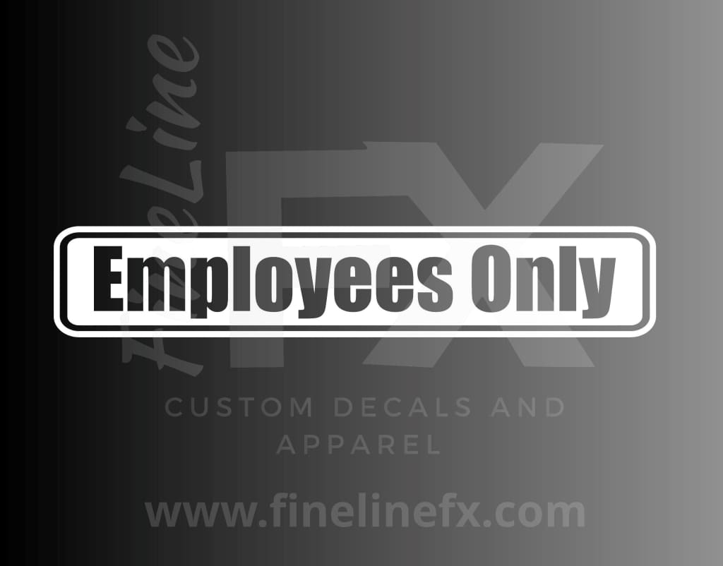 Employees Only Vinyl Decal Sticker For Doors, Walls, Windows, And More - FineLineFX