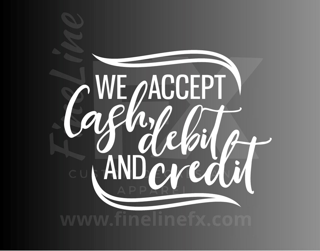 We Accept Cash, Debit And Credit Vinyl Decal Sticker For Doors, Windows, Storefronts And More - FineLineFX