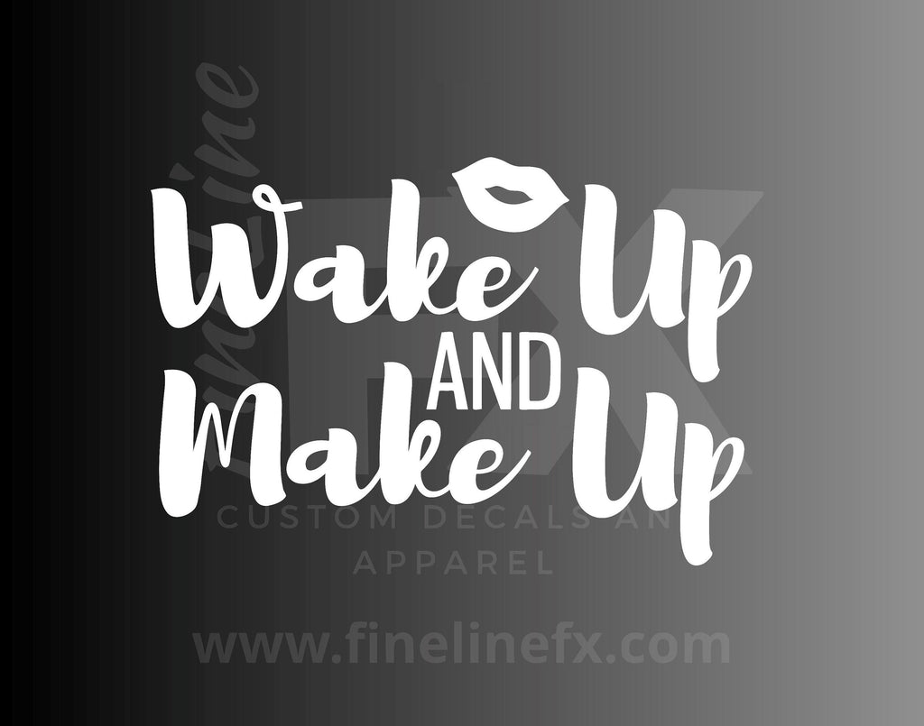 Wake Up And Make Up Vinyl Decal Sticker Makeup Case Decal - FineLineFX
