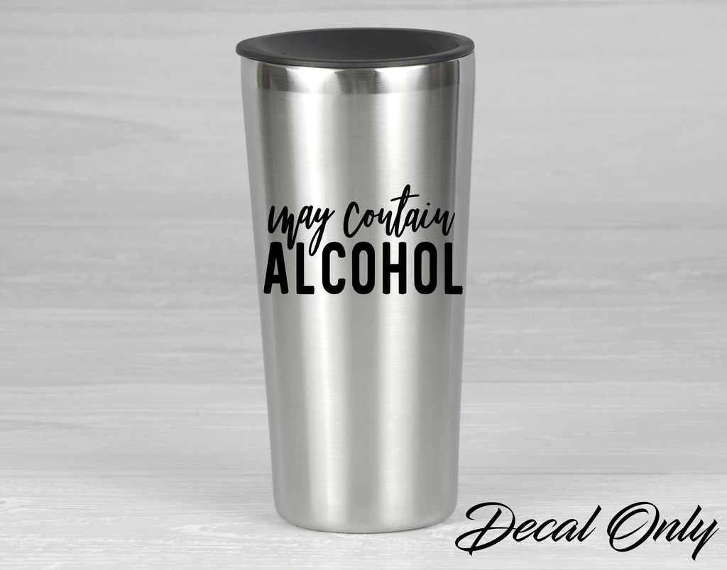 May Contain Alcohol Drinking Humor Vinyl Decal Sticker - FineLineFX