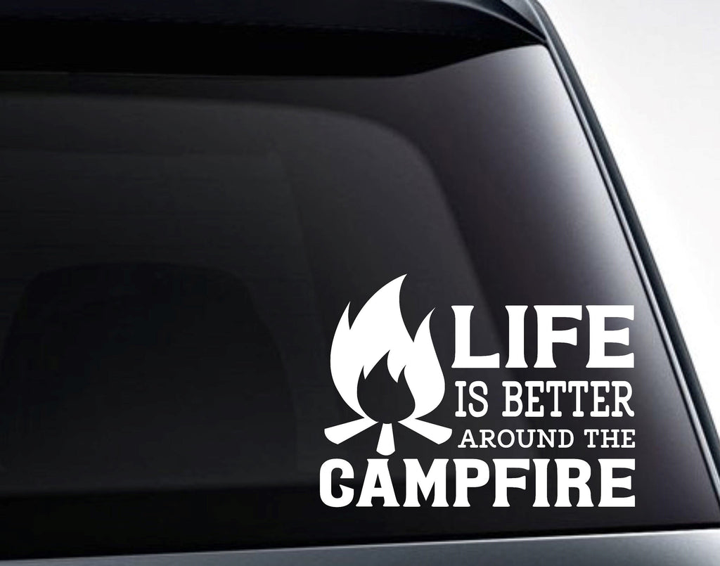 Life Is Better Around The Campfire Vinyl Decal Sticker - FineLineFX