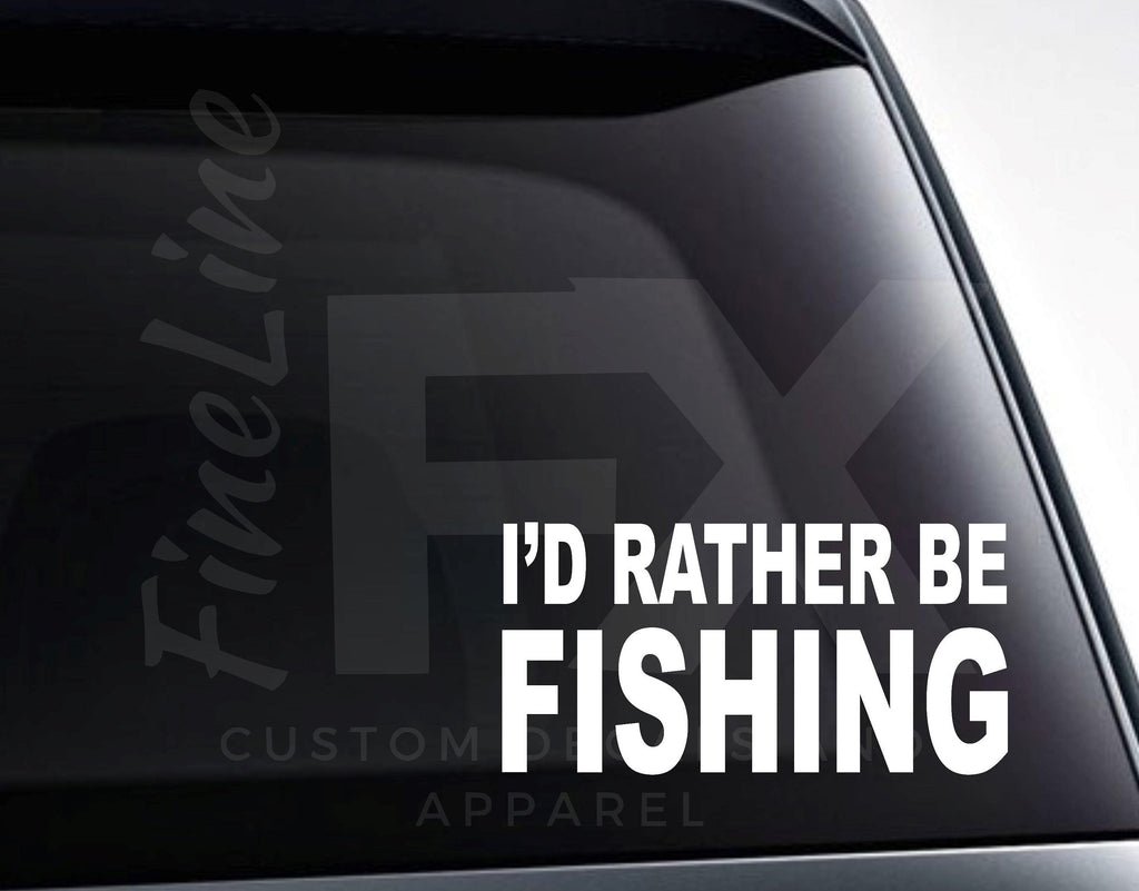 I'd Rather Be Fishing Vinyl Decal Sticker - FineLineFX