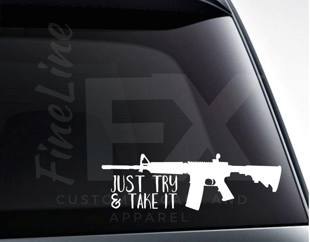 Just Try & Take It Semi Automatic Rifle Die Cut Vinyl Decal Sticker - FineLineFX