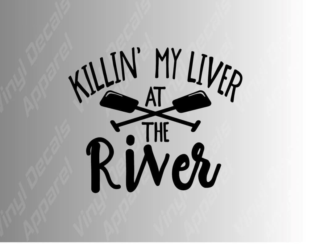 Killin My Liver At The River Vinyl Decal Sticker - FineLineFX