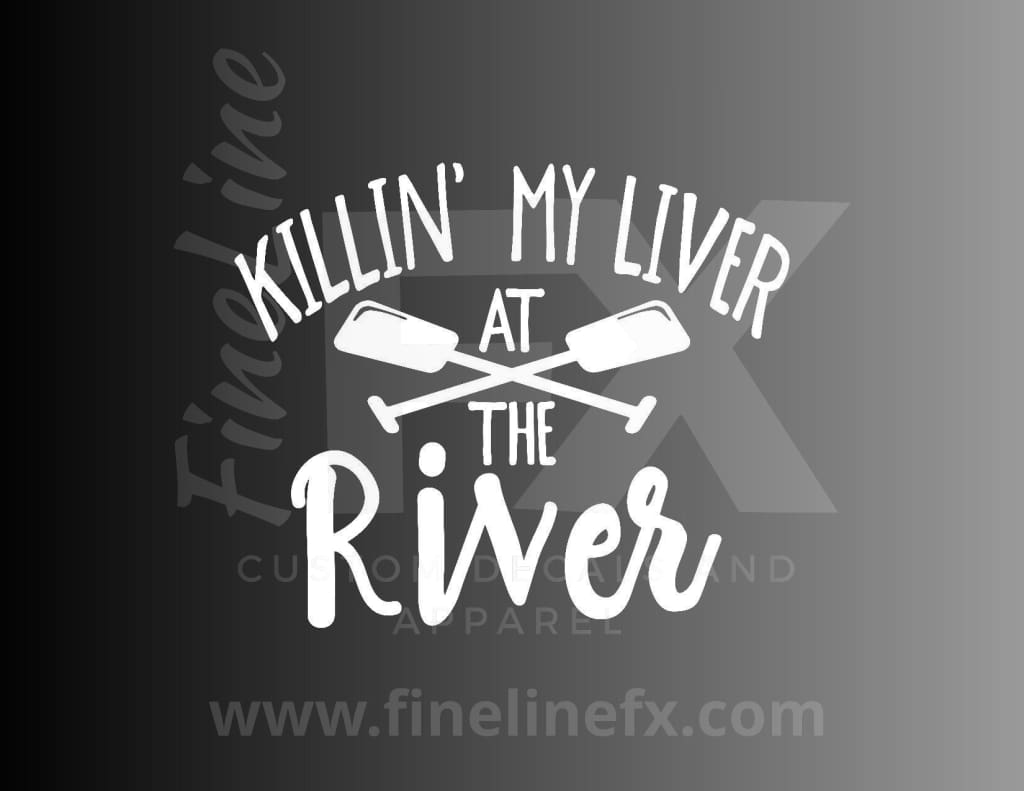 Killin My Liver At The River Vinyl Decal Sticker - FineLineFX