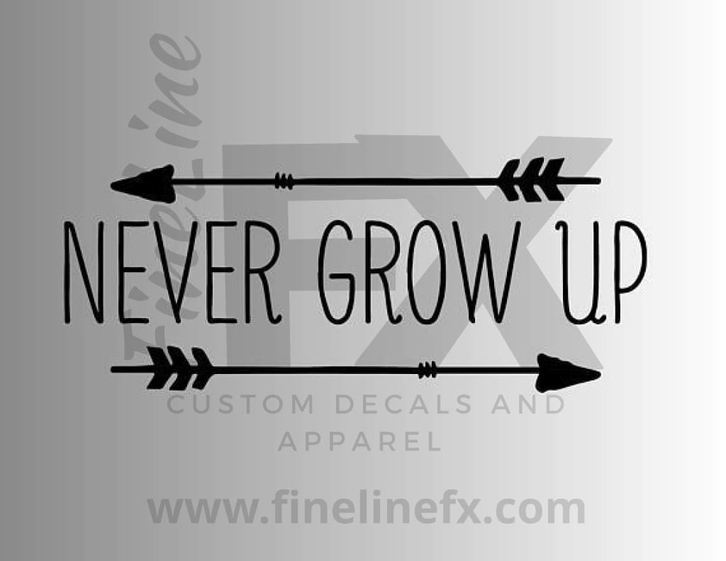 Never Grow Up With Arrows Vinyl Decal Sticker - FineLineFX