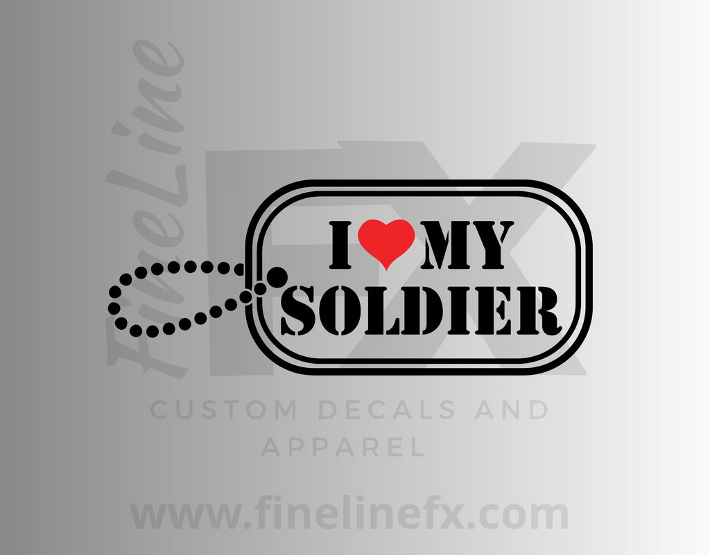 I Love My Soldier Military Dog Tag Vinyl Decal Sticker - FineLineFX